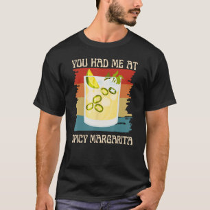 Du hattest mich im scharfen Margarita Retro Funny  T-Shirt