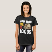 Du hattest mich im Tacos Funny Food Lover T-Shirt (Vorne ganz)