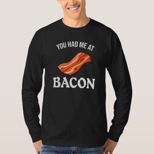 Du hattest mich in Bacon T-Shirt (Vorderseite)