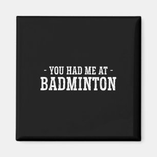 Du hattest mich in Badminton Shuttle Badminton Pla Magnet