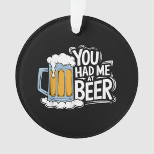 Du hattest mich in Beer Ornament
