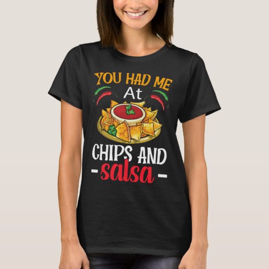 Du hattest mich in Chips und Salsa T-Shirt (Vorderseite)