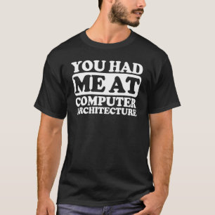 Du hattest mich in Computerarchitektur T-Shirt