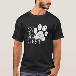 Du hattest mich in der Woof Dog Paw Mama T-Shirt