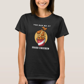 Du hattest mich in einem frittierten Hühnchen T-Shirt