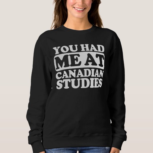 Du hattest mich in kanadischen Studien Sweatshirt (Vorderseite)