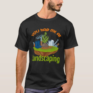 Du hattest mich in Landscaping Gardener Landscaper T-Shirt