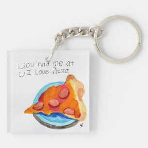 Du hattest mich in meiner Liebe Pizza Schlüsselanhänger