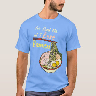 Du hattest mich in meiner Liebe Ramen Noodle Bowl T-Shirt