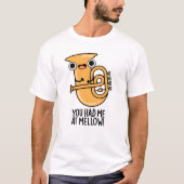 Du hattest mich in Mellow Funny Tuba Pun T-Shirt (Vorderseite)