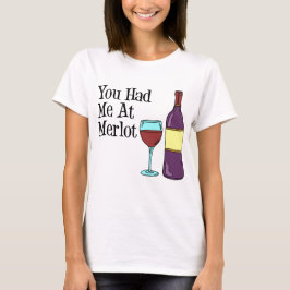 Du hattest mich in Merlot T-Shirt