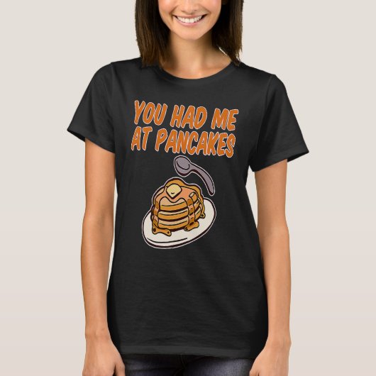 Du hattest mich in Pancakes T-Shirt (Vorderseite)