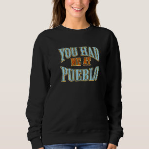 Du hattest mich in Pueblo Tourist Spaß Vacat Sweatshirt