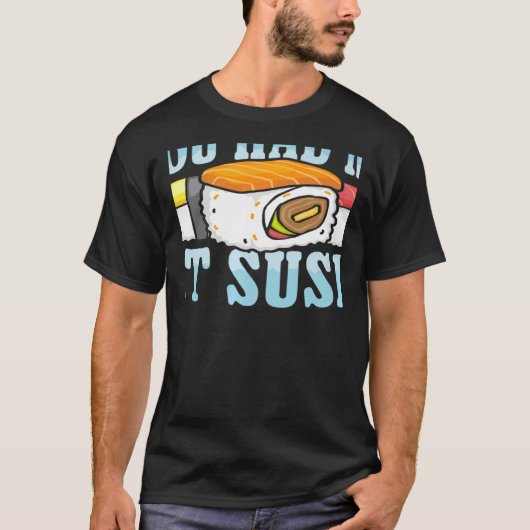 Du hattest mich in Sushi Japanisch Essen Japan Sus T-Shirt (Vorderseite)