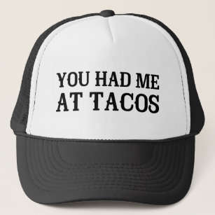 Du hattest mich in Tacos Truckerkappe
