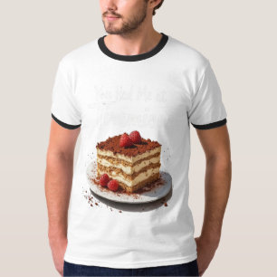 Du hattest mich in Tiramisu - Fun Food Print T-Shirt