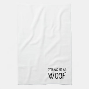 Du hattest mich in Woof Küchentuch