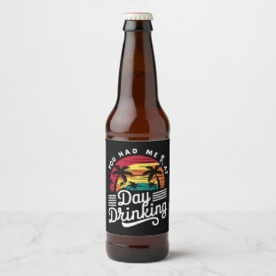 Du hattest mich tagsüber beim Trinken des schönen  Bierflaschenetikett