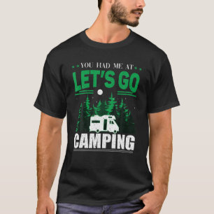 Du hattest mich zu gehen Camping Motorhome Camperv T-Shirt