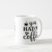 Du hattest mir einen Kaffee, lustige typografische Kaffeetasse (VorderseiteRechts)