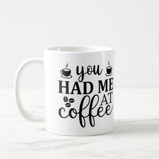 Du hattest mir einen Kaffee, lustige typografische Kaffeetasse (Links)