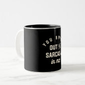 Du holst den Sarcasm in Me Funny Sarcastic raus Zweifarbige Tasse (Vorderseite Links)
