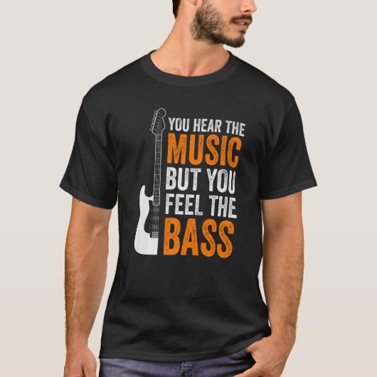 Du hörst die Musik, aber du fühlst den Bass T-Shirt (Vorderseite)