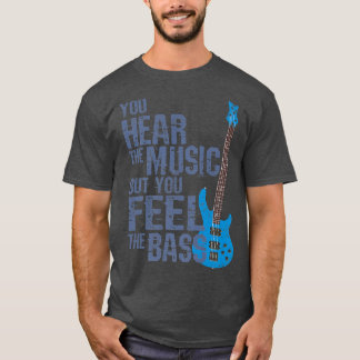 Du hörst die Musik, aber du fühlst die BassBass Gu T-Shirt