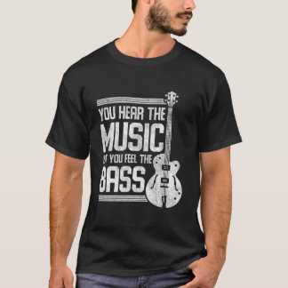 Du hörst die Musik, aber du fühlst die Bassgitarre T-Shirt