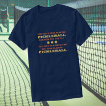 Du hörst nicht auf, Pickleball-Sprichwort zu spiel