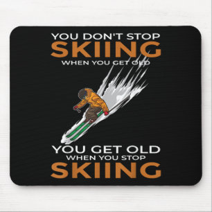 Du hörst nicht auf Ski zu fahren, wenn du alt bist Mousepad