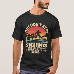 Du hörst nicht auf Skifahren, wirst alte Skifahrer T-Shirt