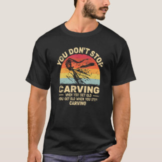 Du hörst nicht auf zu Carving, bekommst alte Holzf T-Shirt