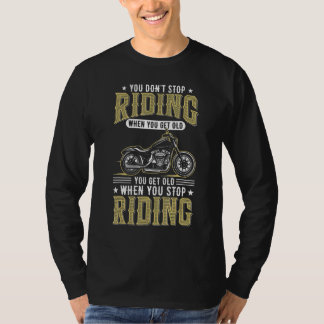 Du hörst nicht auf zu fahren, wenn du alt bist, co T-Shirt