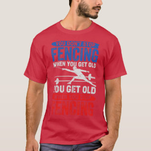 Du hörst nicht auf zu sehen, wenn du alt wirst T-Shirt