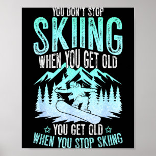 Du hörst nicht auf zu Ski fahren, wenn du alt bist Poster