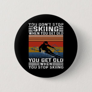 Du hörst nicht auf zu Ski fahren, wenn du alt wirs Button