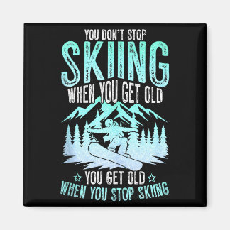 Du hörst nicht auf zu Ski fahren, wenn du alt wirs Magnet