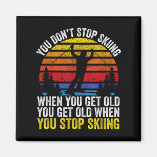 Du hörst nicht auf zu Ski fahren, wenn du alt wirs Magnet