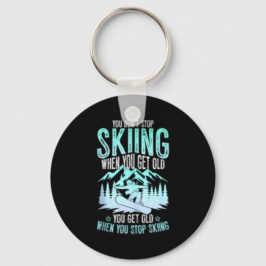 Du hörst nicht auf zu Ski fahren, wenn du alt wirs Schlüsselanhänger (Vorderseite)