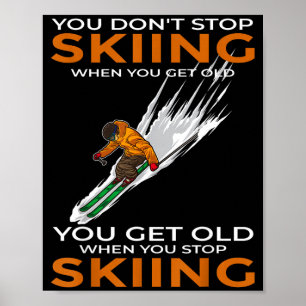 Du hörst nicht auf zu skifahren, wenn du alt bist, poster