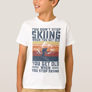 Du hörst nicht auf zu skifahren, wenn du alt wirst T-Shirt