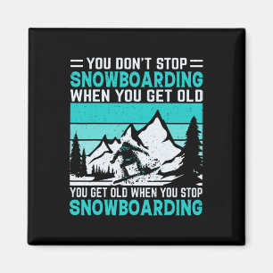 Du hörst nicht auf zu snowboarden, wenn du alt bis magnet