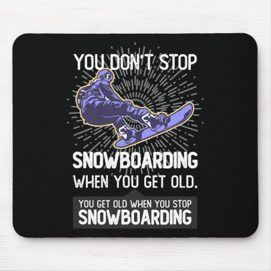 Du hörst nicht auf zu snowboarden, wenn du älter w mousepad (Vorne)