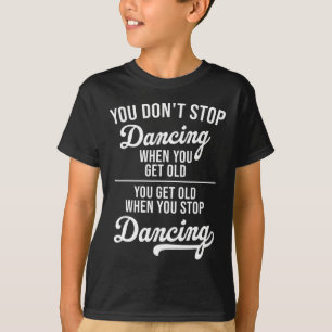 Du hörst nicht auf zu tanzen, wenn du alter Niedli T-Shirt