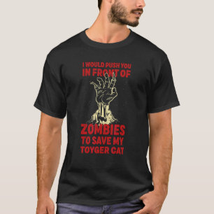 Du in Zombies schubsen, um meine Toyger-Katze lust T-Shirt