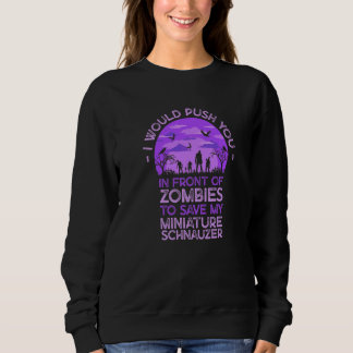 Du in Zombies schubsen, um meinen Miniaturschnauze Sweatshirt