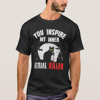 Du Inspiriere mein inneres SerienKiller-Messer Cat T-Shirt