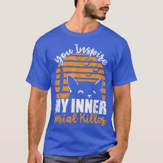 Du Inspiriere mein inneres Serienmörder Funny Hall T-Shirt