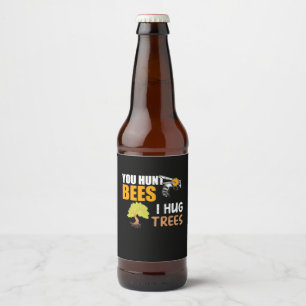 Du jagst Bienen, die ich umarmte Bäume Bierflaschenetikett